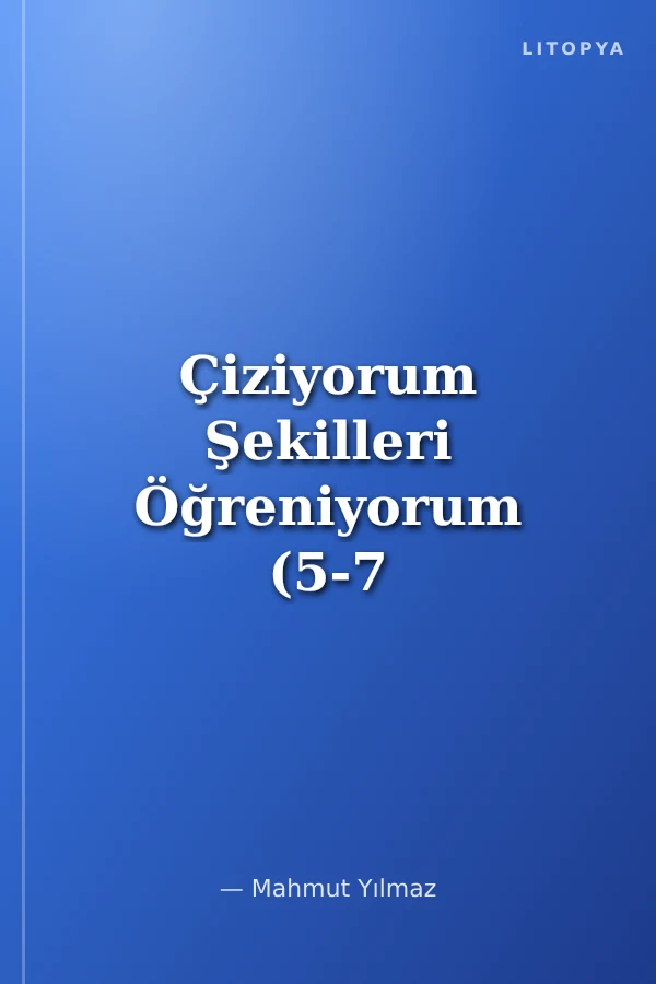 Çiziyorum Şekilleri Öğreniyorum (5-7 Yaş)