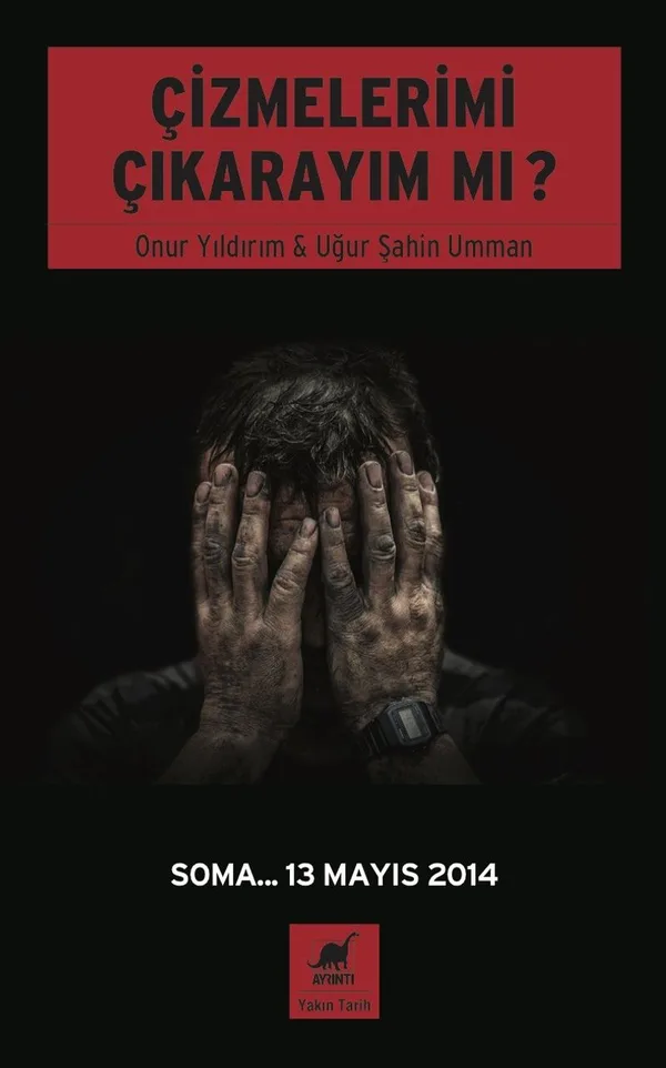 Çizmelerimi Çıkarayım mı? Soma... 13 Mayıs 2014