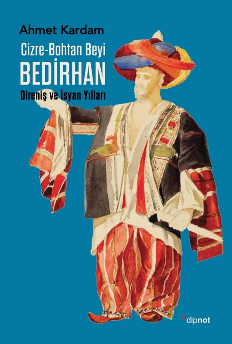 Cizre-Bohtan Beyi Bedirhan / Direniş ve İsyan Yılları