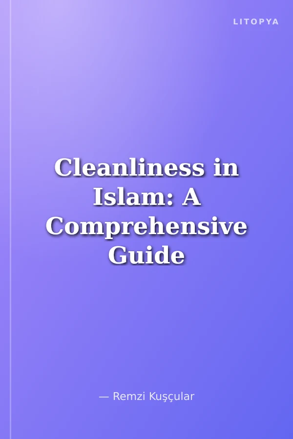 Cleanliness in Islam: A Comprehensive Guide to Tahara