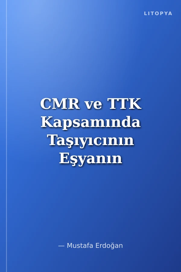 CMR ve TTK Kapsamında Taşıyıcının Eşyanın Hasarından Doğan Sorumluluğu