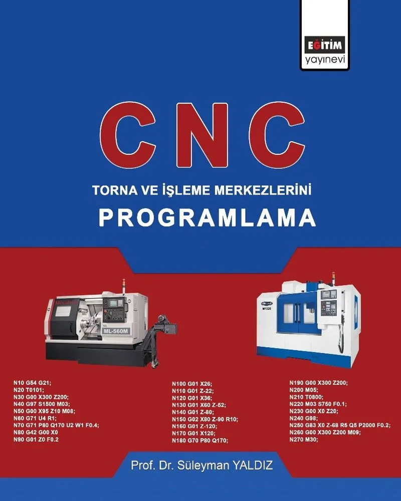 CNC: Torna ve İşleme Merkezlerini Programlama