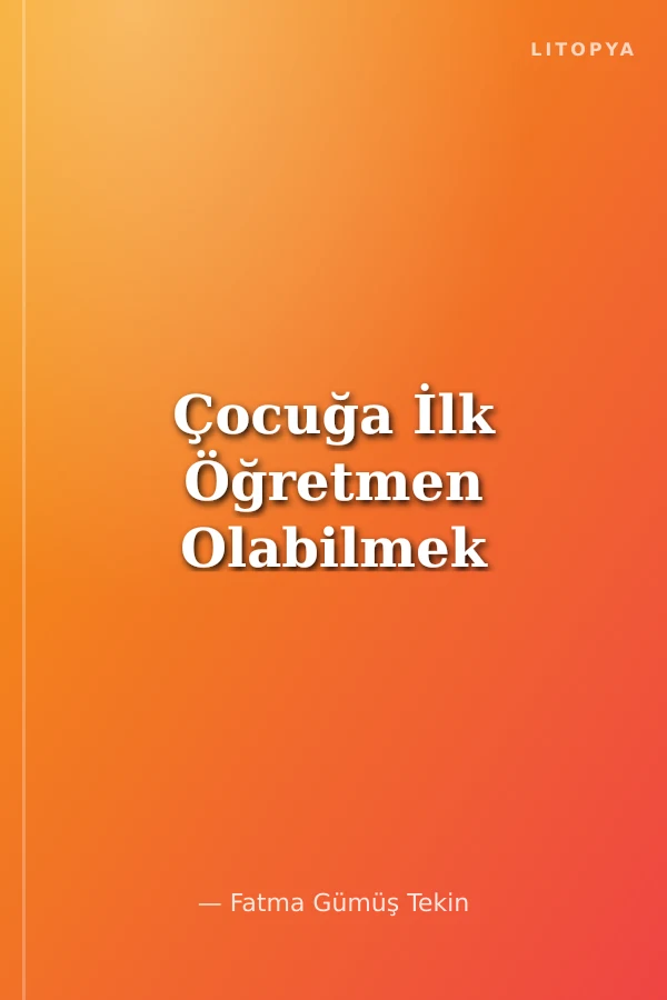 Çocuğa İlk Öğretmen Olabilmek