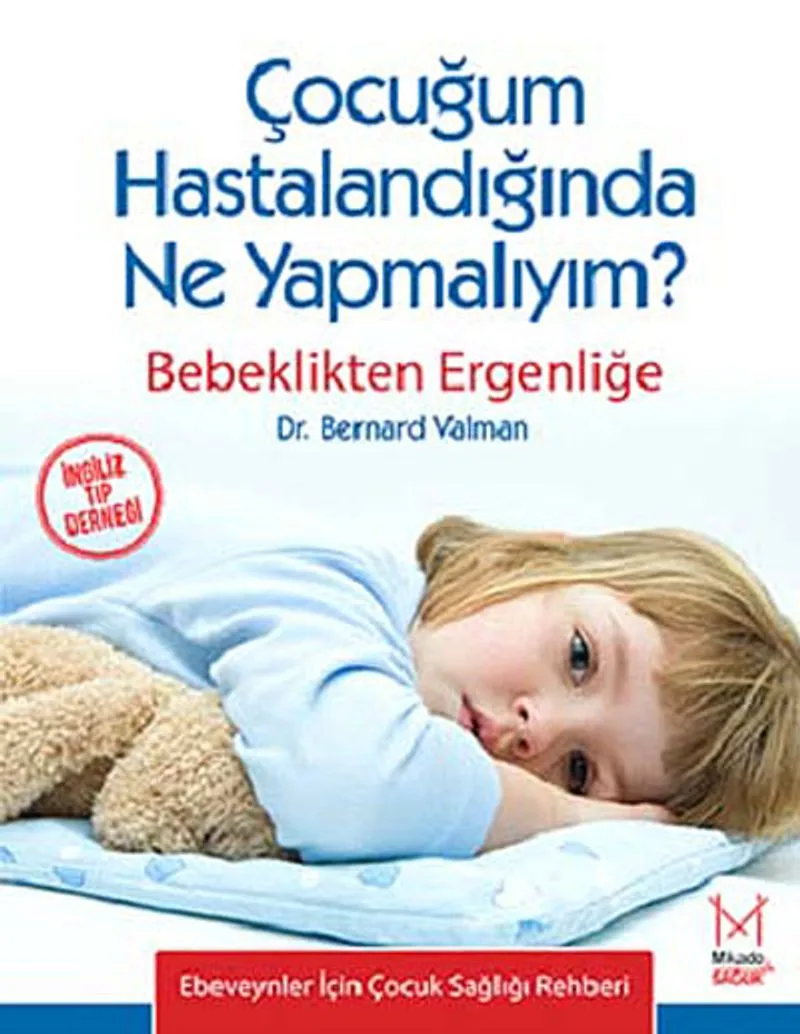 Çocuğum Hastalandığında Ne Yapmalıyım? Bebeklikten Ergenliğe
