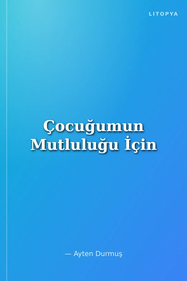 Çocuğumun Mutluluğu İçin