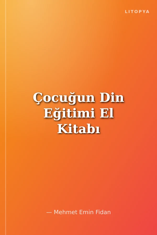Çocuğun Din Eğitimi El Kitabı
