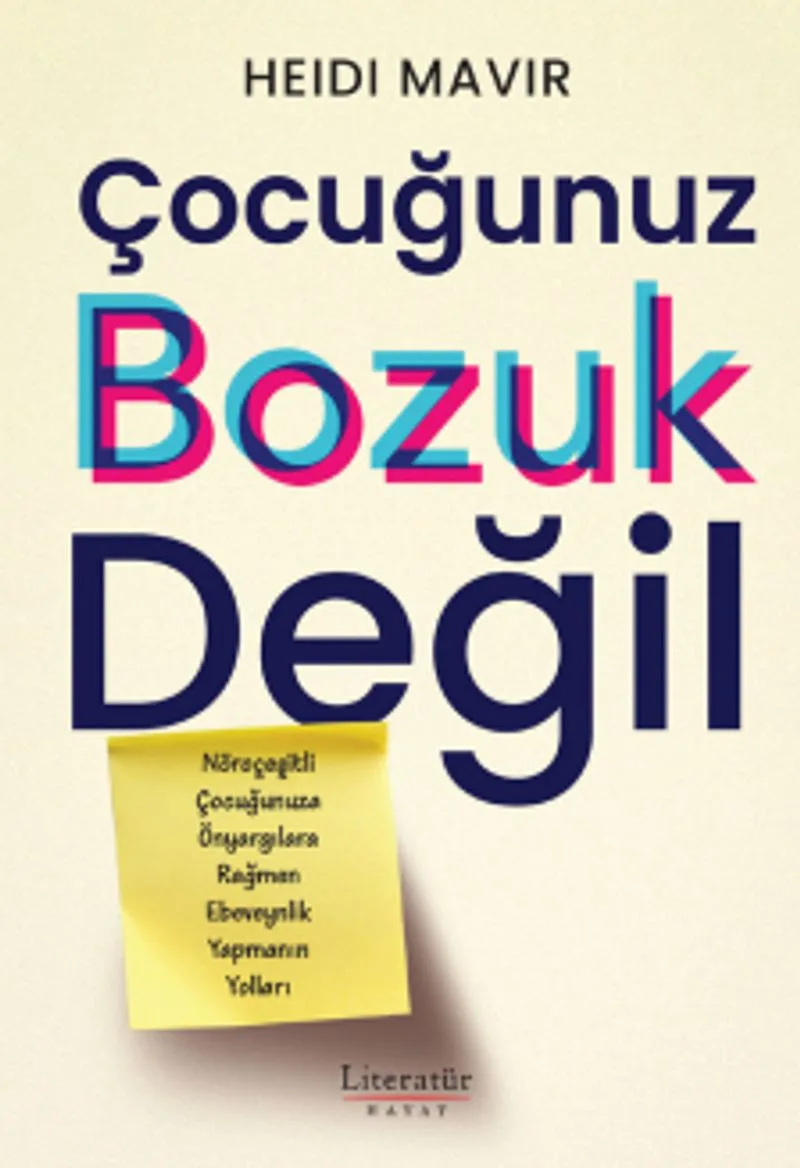 Çocuğunuz Bozuk Değil Nöroçeşitli Çocuğunuza Önyargılara Rağmen Ebeveynlik Yapmanın Yolları