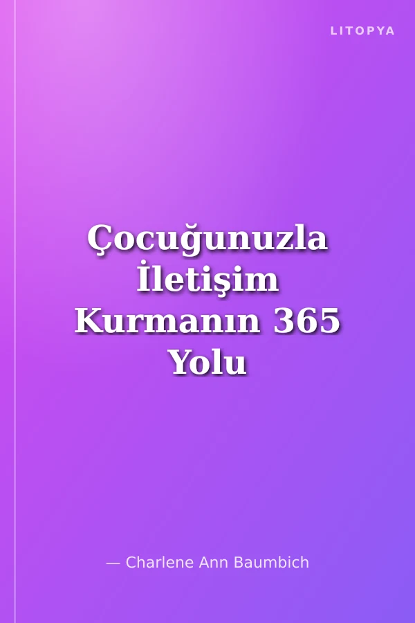Çocuğunuzla İletişim Kurmanın 365 Yolu