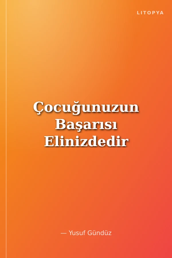 Çocuğunuzun Başarısı Elinizdedir