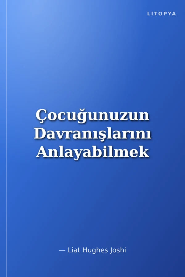 Çocuğunuzun Davranışlarını Anlayabilmek