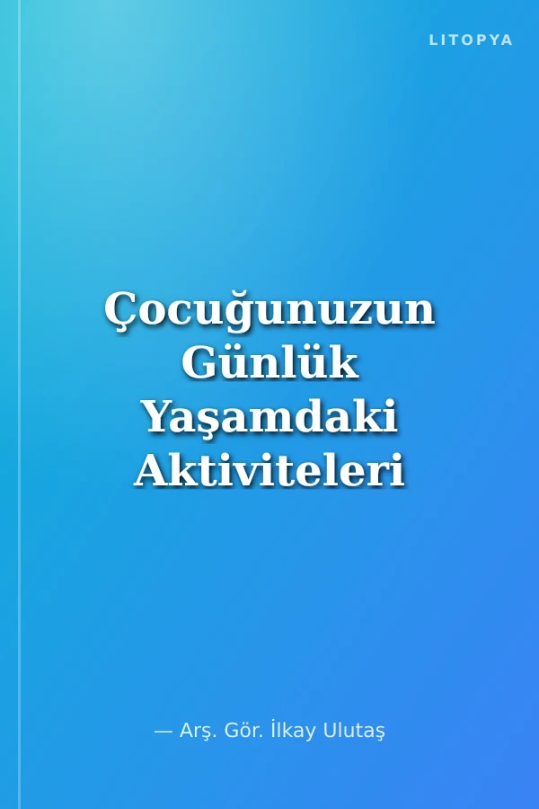Çocuğunuzun Günlük Yaşamdaki Aktiviteleri