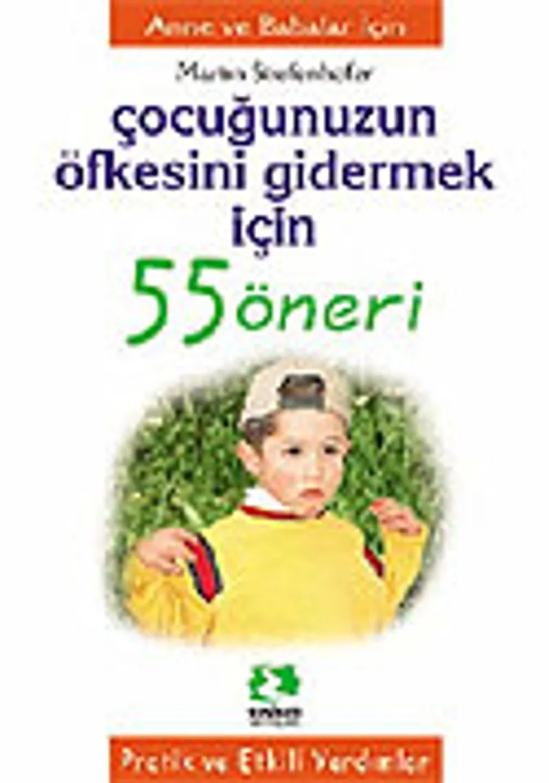 Çocuğunuzun Öfkesini Gidermek İçin/55 Öneri Serisi