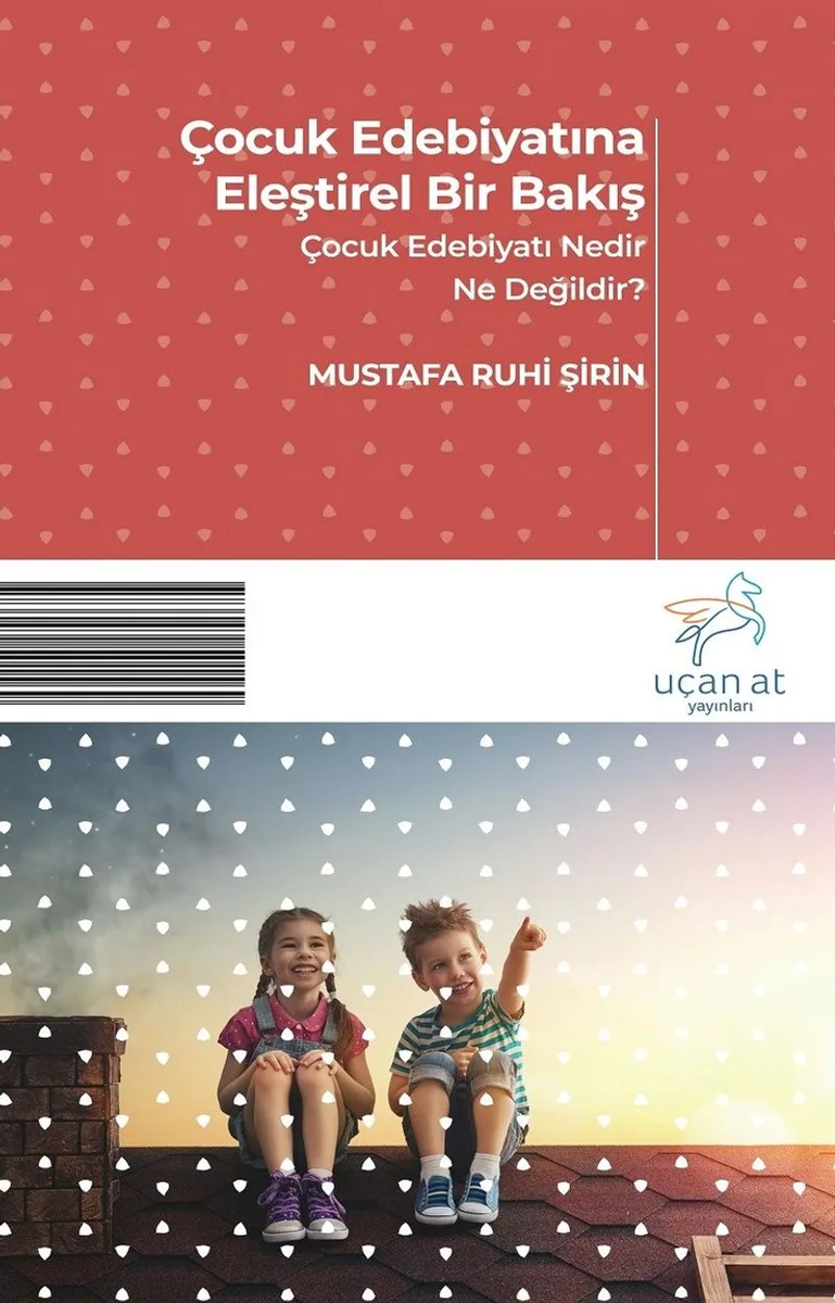 Çocuk Edebiyatına Eleştirel Bir Bakış Çocuk Edebiyatı Nedir Ne Değildir?
