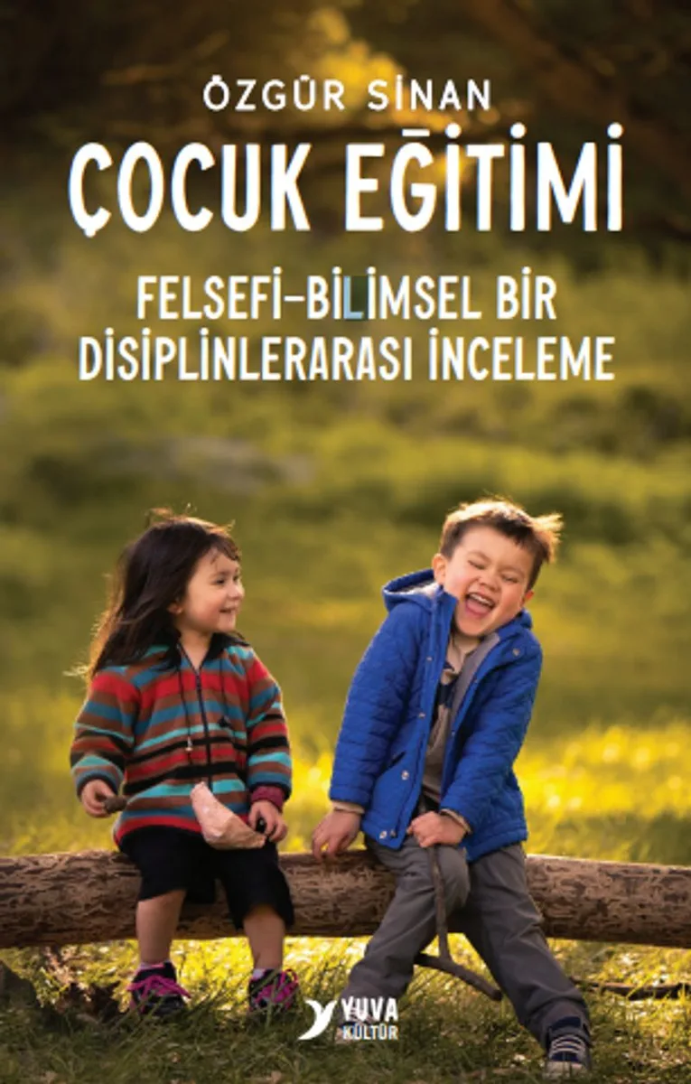 Çocuk Eğitimi Felsefi-Bilimsel Bir Disiplinlerarası İnceleme