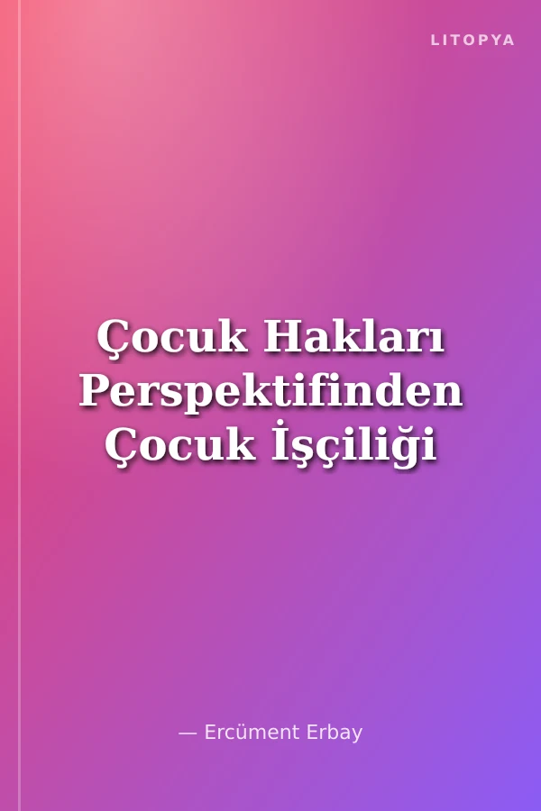 Çocuk Hakları Perspektifinden Çocuk İşçiliği
