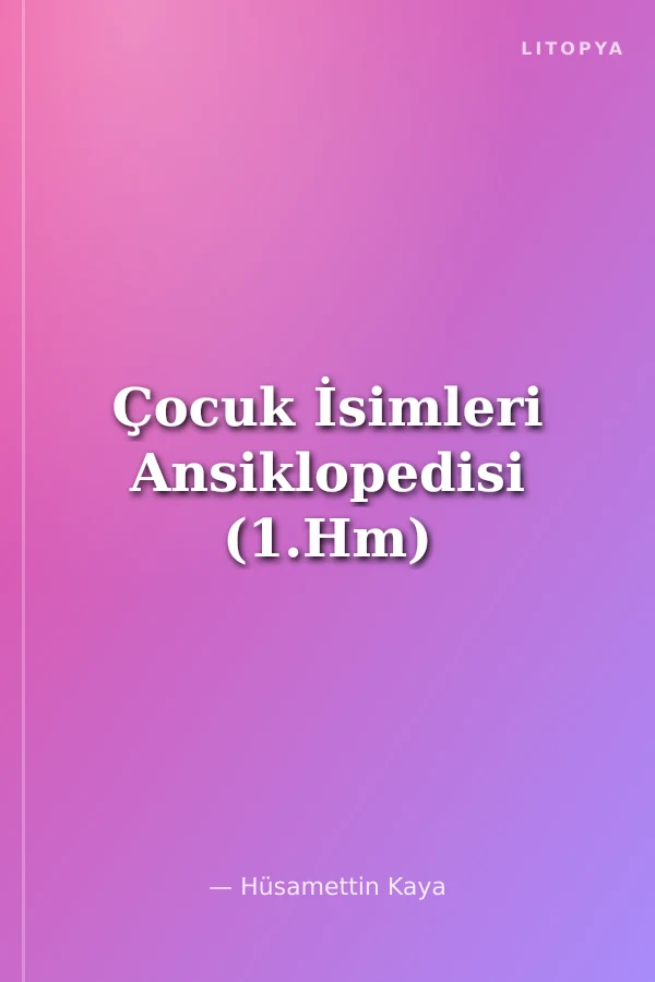 Çocuk İsimleri Ansiklopedisi (1.Hm)