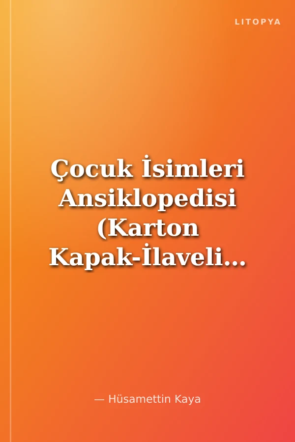 Çocuk İsimleri Ansiklopedisi (Karton Kapak-İlaveli)