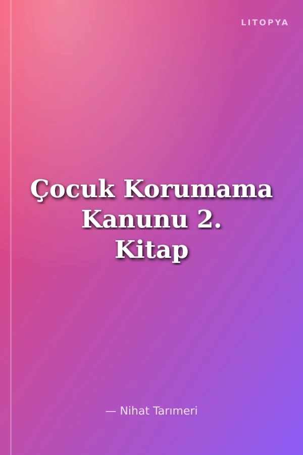 Çocuk Korumama Kanunu 2. Kitap