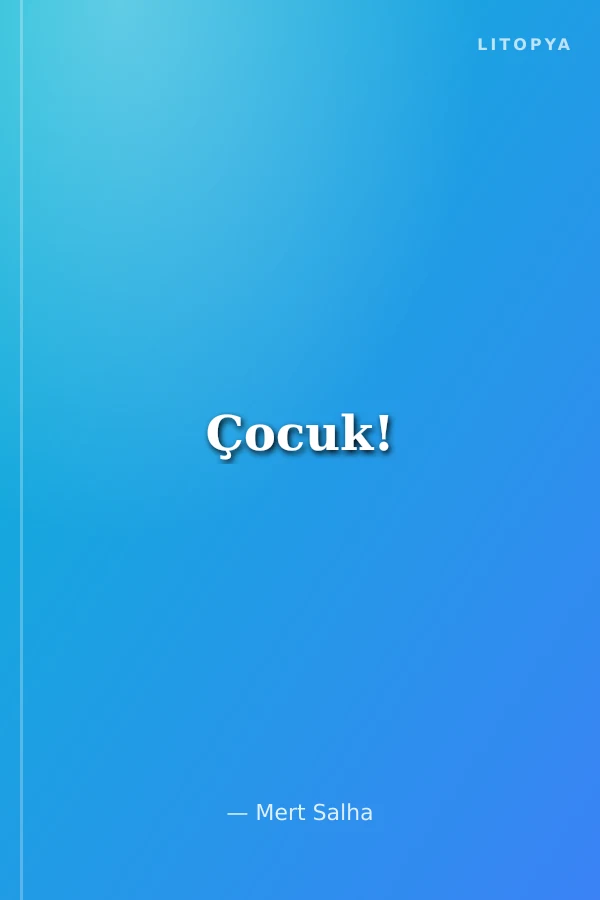 Çocuk!