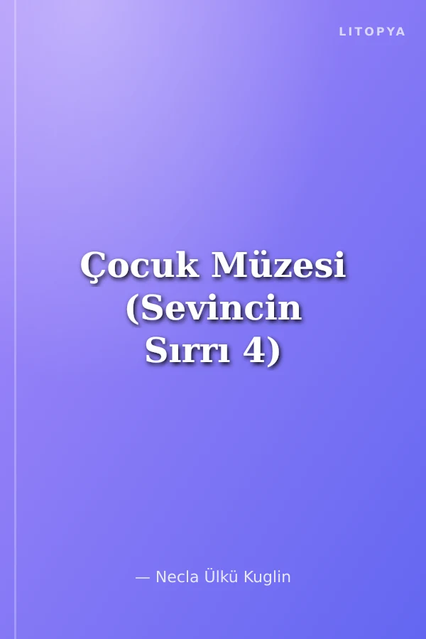 Çocuk Müzesi (Sevincin Sırrı 4)