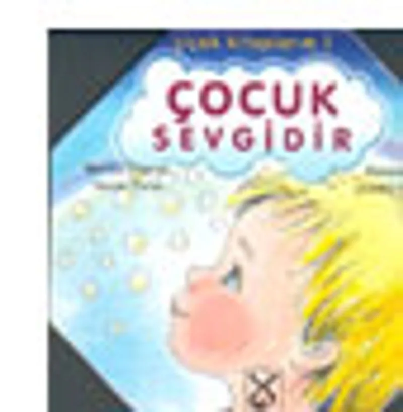 Çocuk Sevgidir (Papatya Gibi Açılan Oyuncak Kitap)/Çiçek Kitaplarım