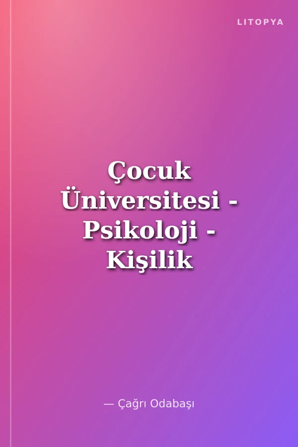Çocuk Üniversitesi - Psikoloji - Kişilik Özellikleri