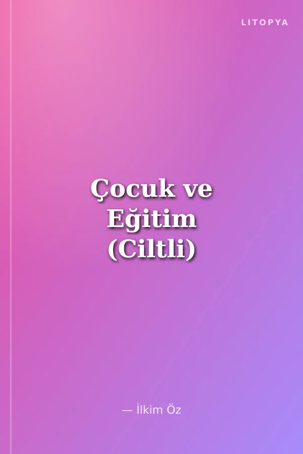 Çocuk ve Eğitim (Ciltli)