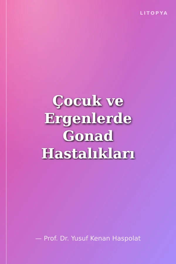 Çocuk ve Ergenlerde Gonad Hastalıkları
