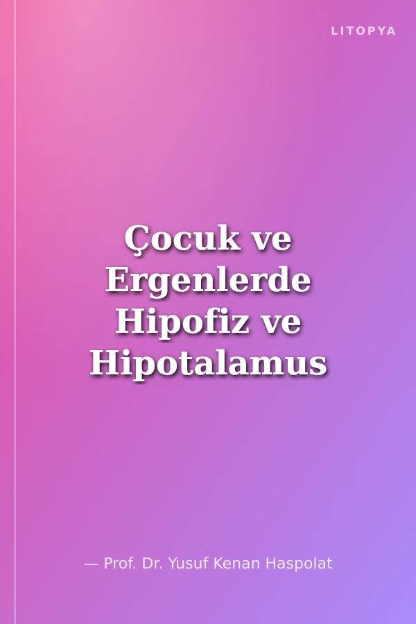 Çocuk ve Ergenlerde Hipofiz ve Hipotalamus Hastalıkları