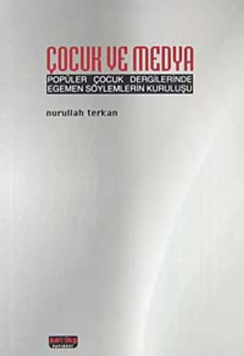 Çocuk ve Medya Popüler Çocuk Dergilerinde Egemen Söylemlerin Kuruluşu