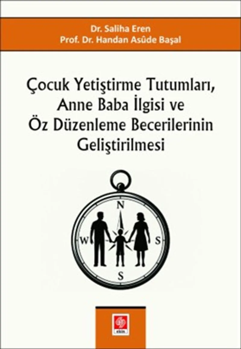 Çocuk Yetiştirme Tutumları, Anne Baba İlgisi ve Öz Düzenleme Becerilerinin Geliştirilmesi