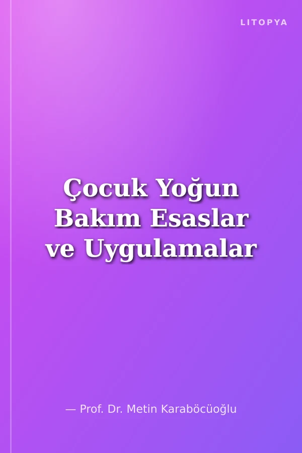 Çocuk Yoğun Bakım Esaslar ve Uygulamalar