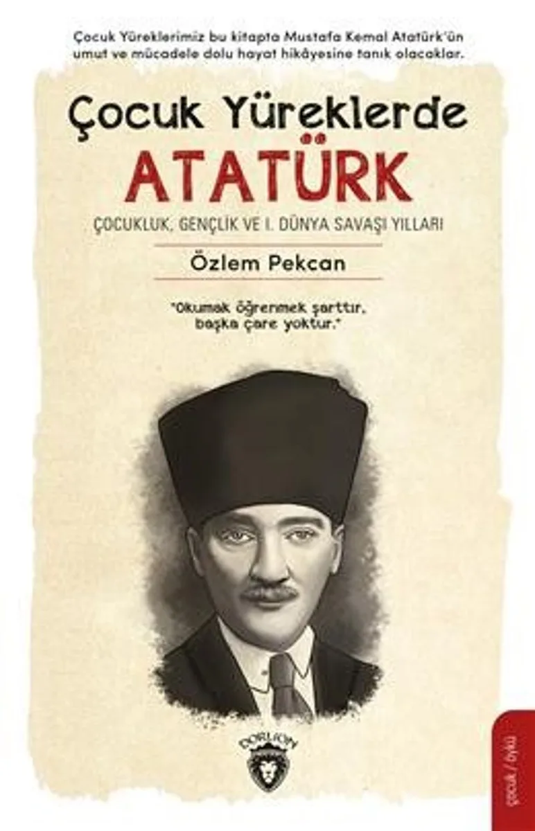Çocuk Yüreklerde Atatürk Çocukluk, Gençlik ve I. Dünya Savaşı Yılları
