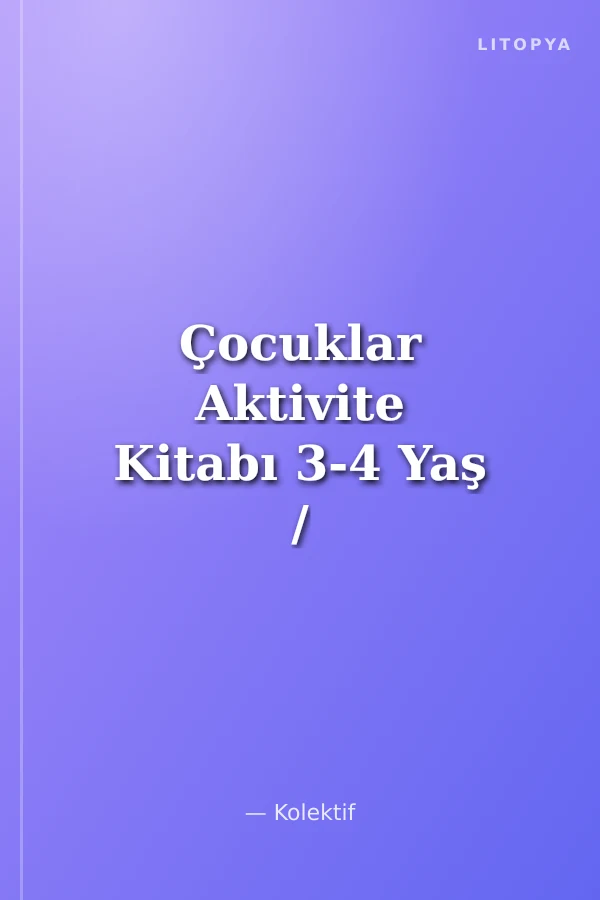 Çocuklar Aktivite Kitabı 3-4 Yaş / Dikkat ve Çizgiler