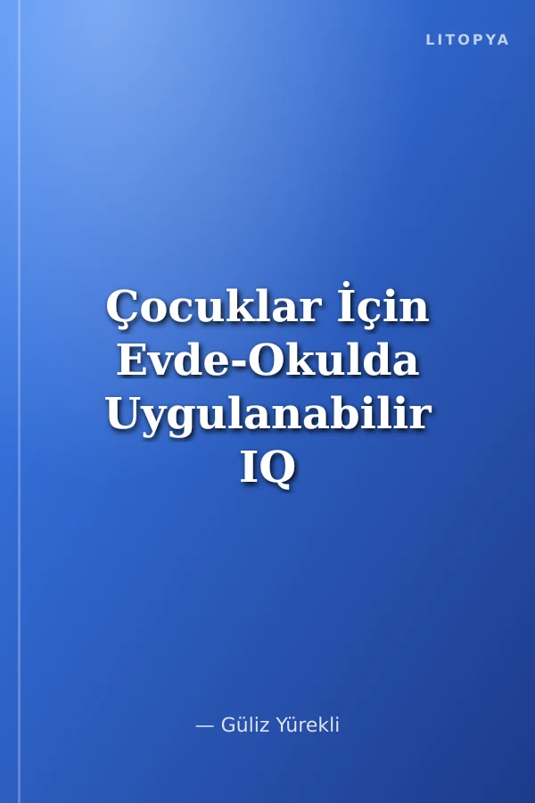 Çocuklar İçin Evde-Okulda Uygulanabilir IQ Testleri