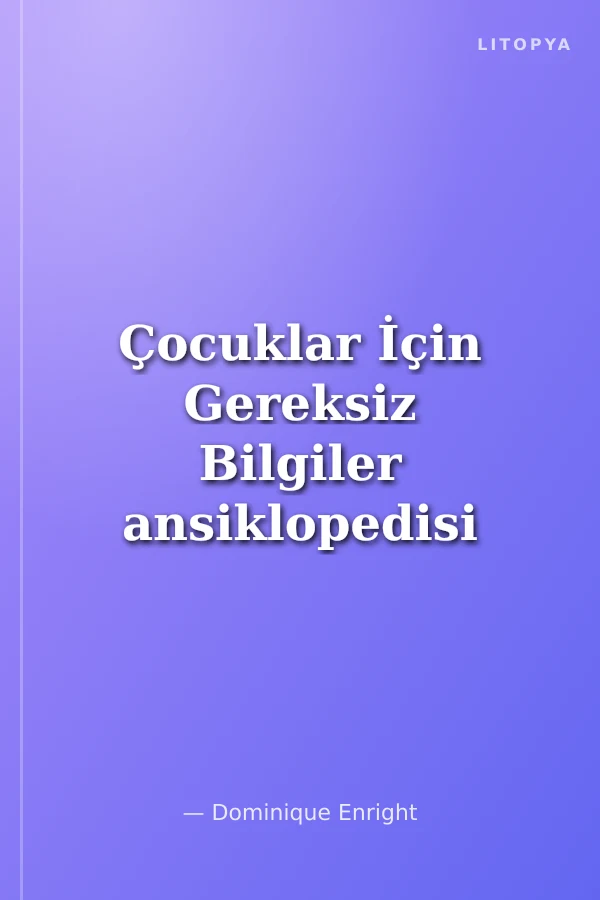 Çocuklar İçin Gereksiz Bilgiler ansiklopedisi 2