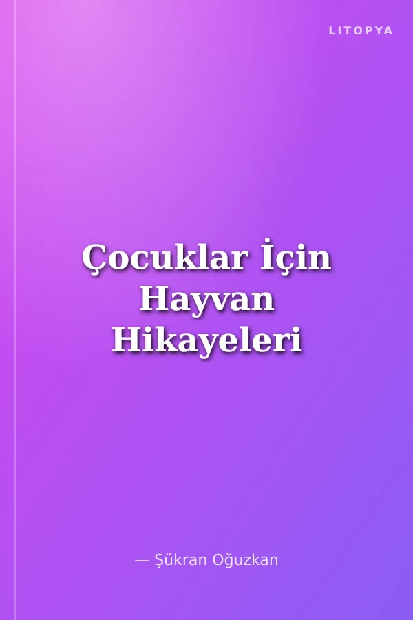 Çocuklar İçin Hayvan Hikayeleri