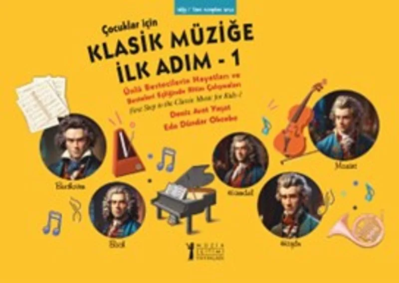 Çocuklar İçin Klasik Müziğe İlk Adım 1 Ünlü Bestecilerin Hayatları ve Besteleri Eşliğinde Ritim Çalışmaları