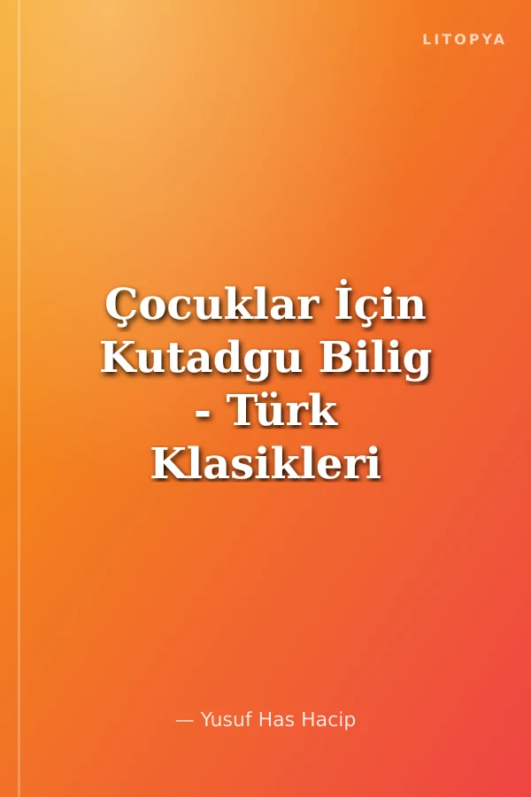 Çocuklar İçin Kutadgu Bilig - Türk Klasikleri - Mutluluk Bilgis