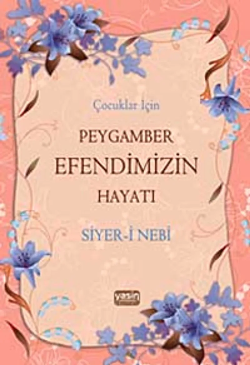 Çocuklar İçin Peygamber Efendimizin Hayatı Siyer-i Nebi