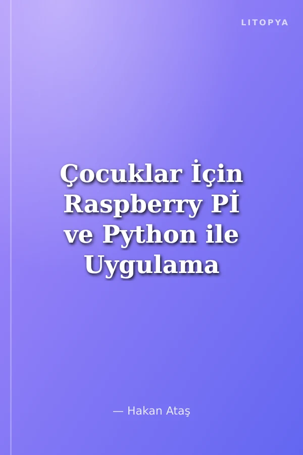 Çocuklar İçin Raspberry Pİ ve Python ile Uygulama