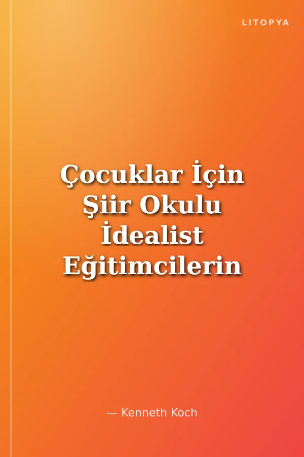 Çocuklar İçin Şiir Okulu İdealist Eğitimcilerin El Kitabı