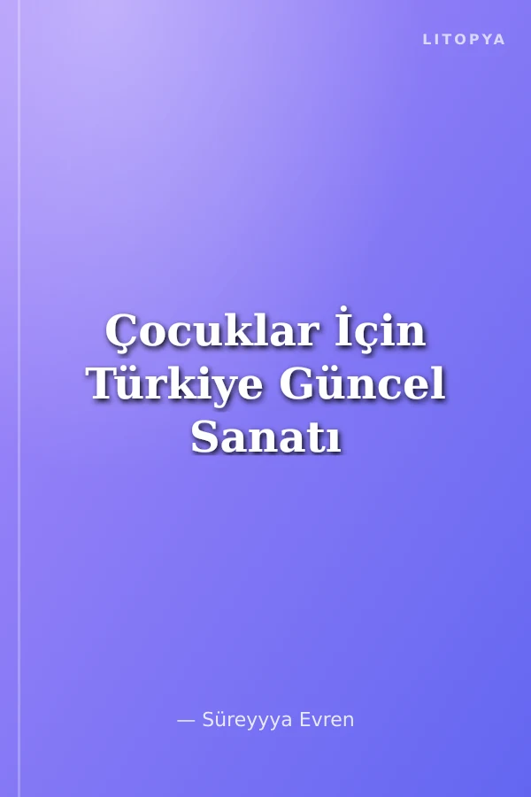 Çocuklar İçin Türkiye Güncel Sanatı