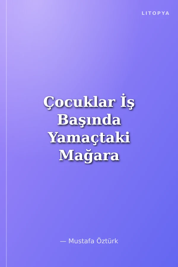 Çocuklar İş Başında Yamaçtaki Mağara