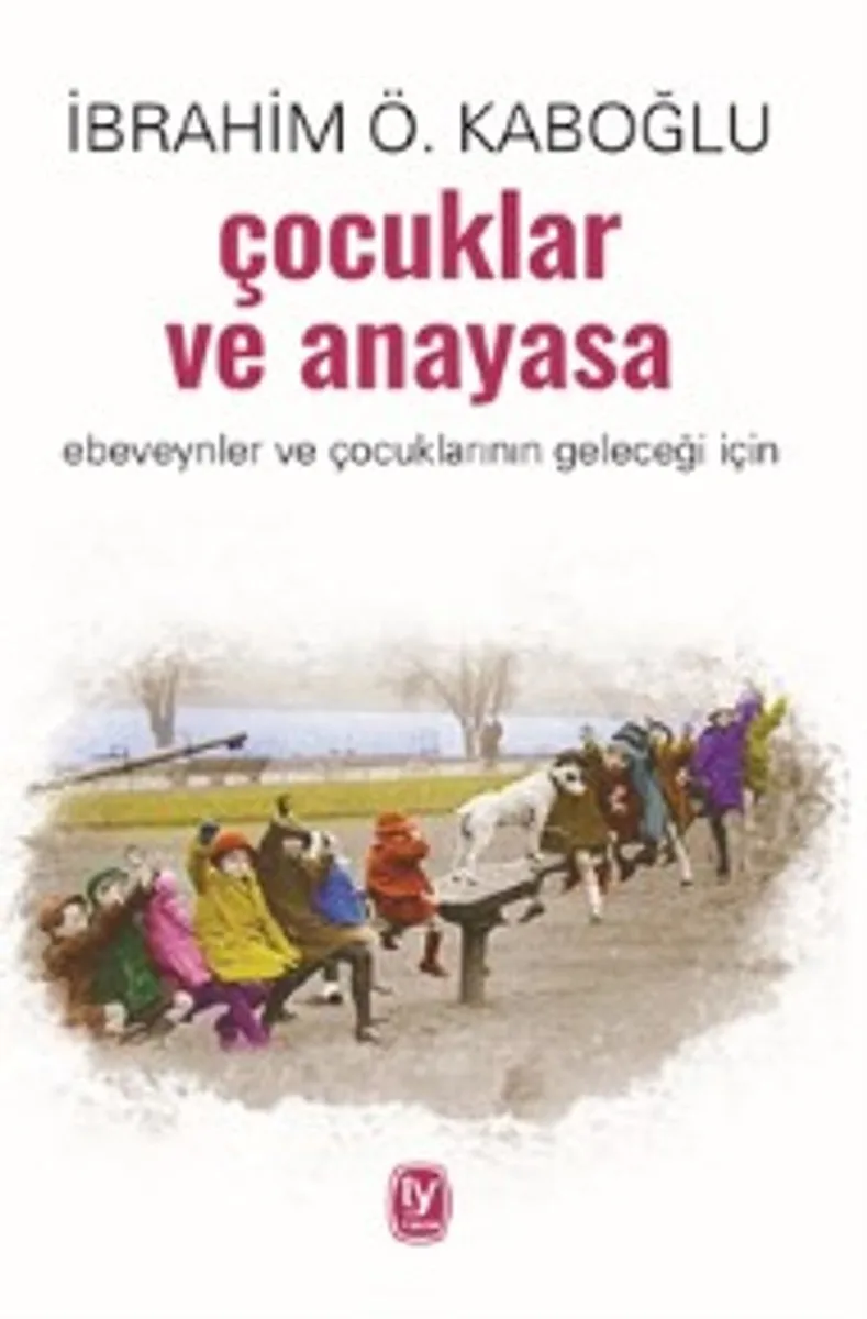 Çocuklar ve Anayasa Ebeveynler ve Çocuklarının Geleceği İçin