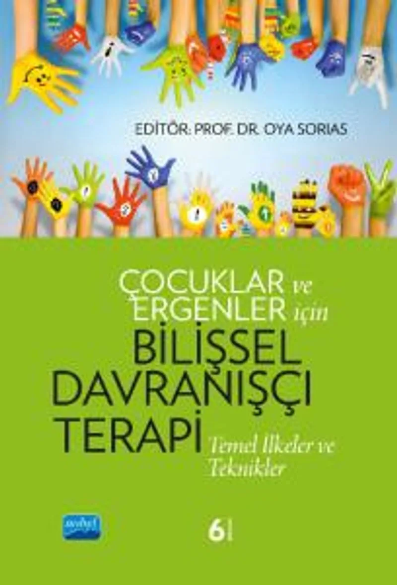 Çocuklar ve Ergenler İçin Bilişsel Davranışçı Terapi Temel İlkeler ve Teknikler