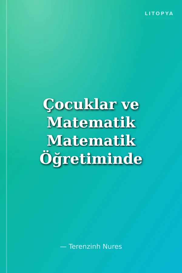 Çocuklar ve Matematik Matematik Öğretiminde Yeni Adımlar