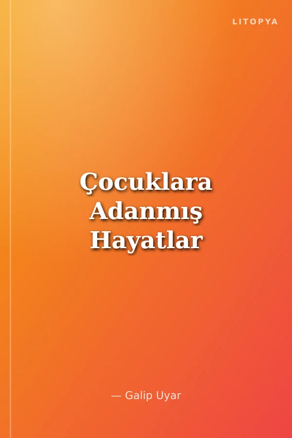 Çocuklara Adanmış Hayatlar
