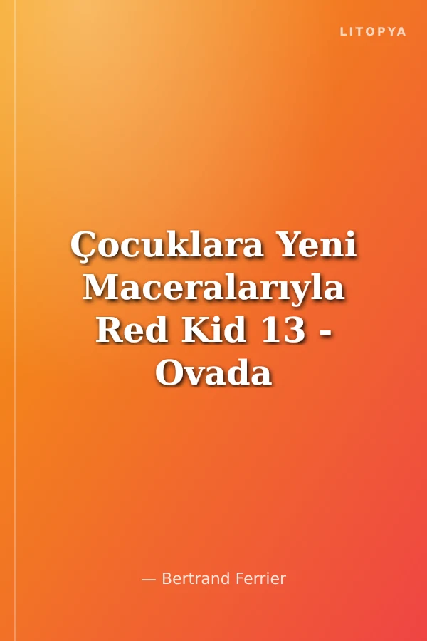 Çocuklara Yeni Maceralarıyla Red Kid 13 - Ovada Aşk Başkadır