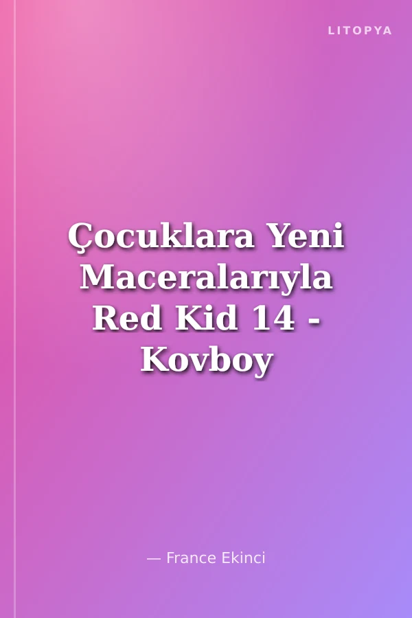 Çocuklara Yeni Maceralarıyla Red Kid 14 - Kovboy ile Kürk Avcısı